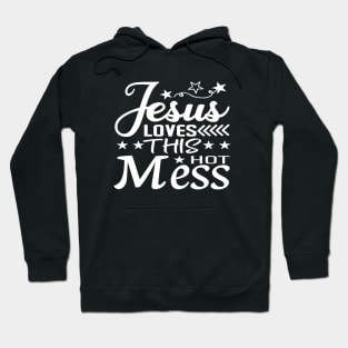 Jesus Loves This Hot Mess Hoodie